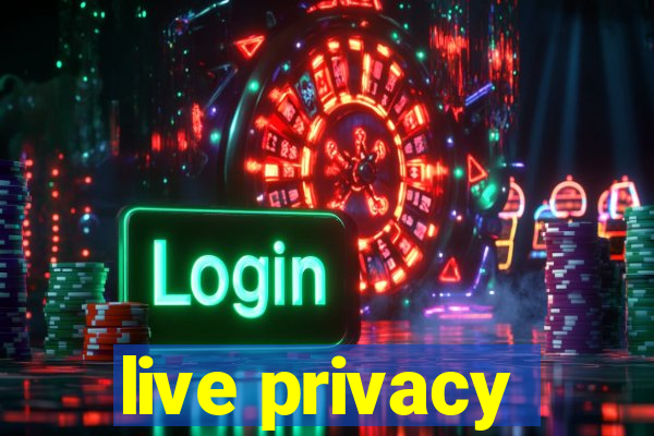 live privacy